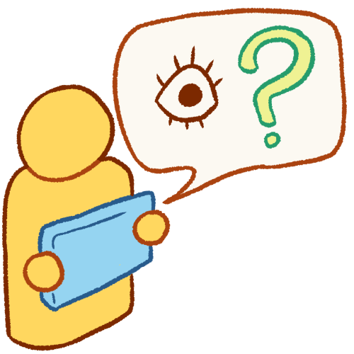 a  drawing of a plain yellow person holding a blue AAC device. coming from the device is a speech bubble containing an eye and a green question mark. 